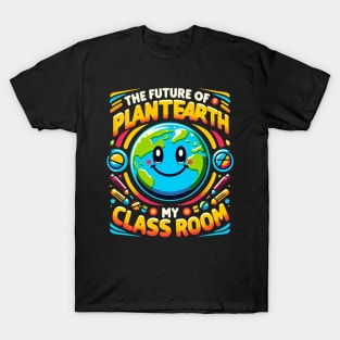 The Future Of Planet Earth Is In My Classroom Earth Day 2024 T-Shirt